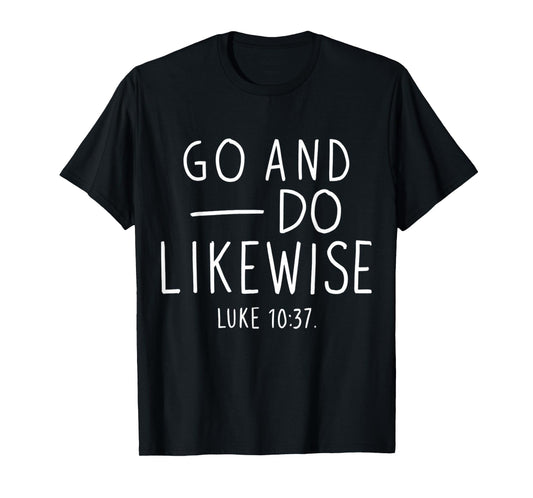 Go and Do Likewise Good Samaritan Jesus Parable Christian T-Shirt