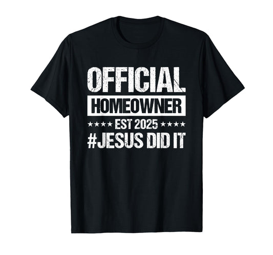 Official Homeowner Est 2025 #Jesus Did It T-Shirt