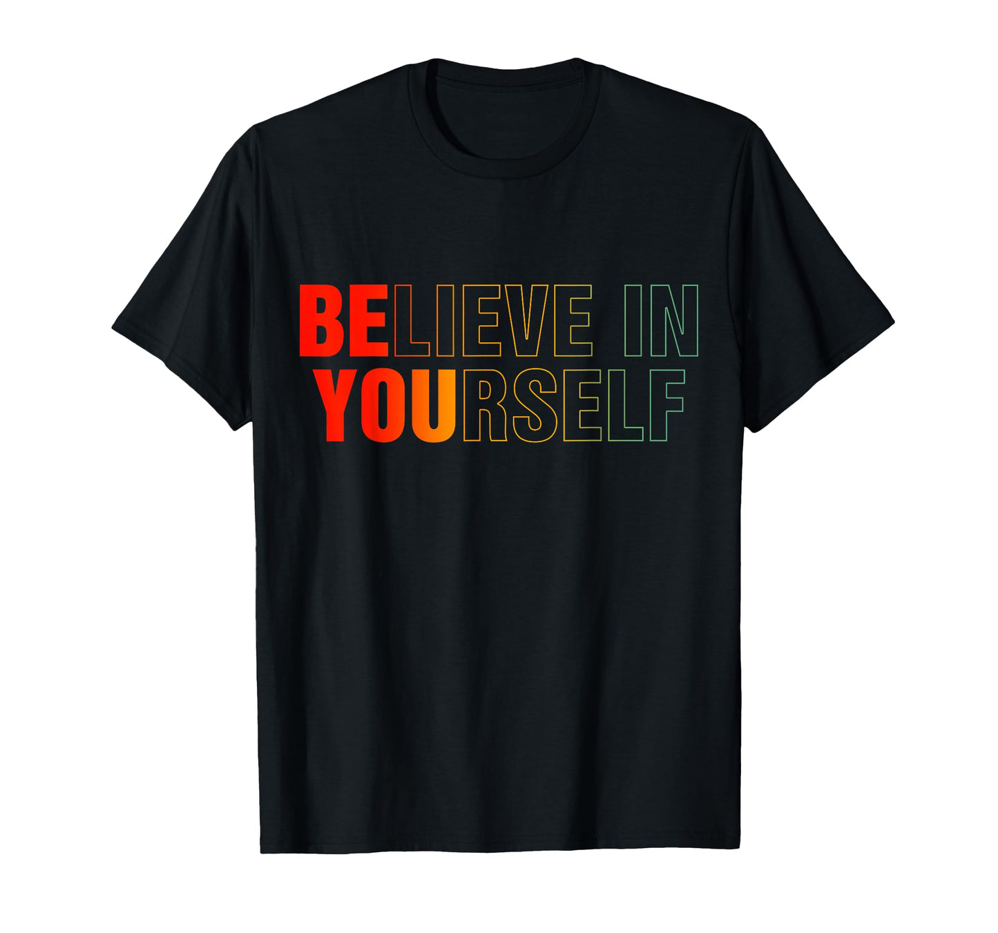 Believe In Yourself Motivational & Positive Quote T-Shirt