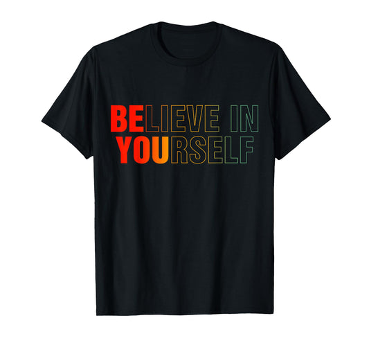 Believe In Yourself Motivational & Positive Quote T-Shirt