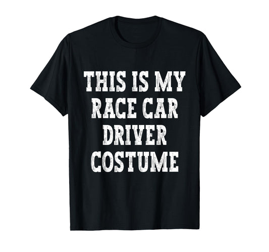 This Is My Race Car Driver Halloween Costume Funny RaceCar T-Shirt