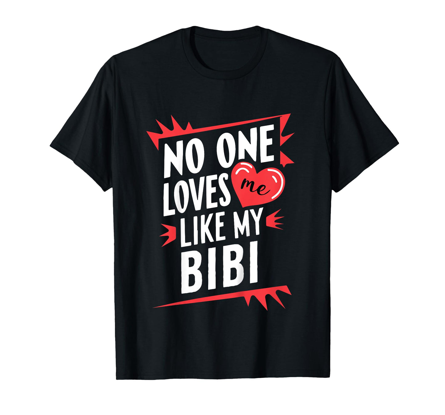 Kids No One Loves Me Like My Bibi Funny Grandkids Grandchild T-Shirt