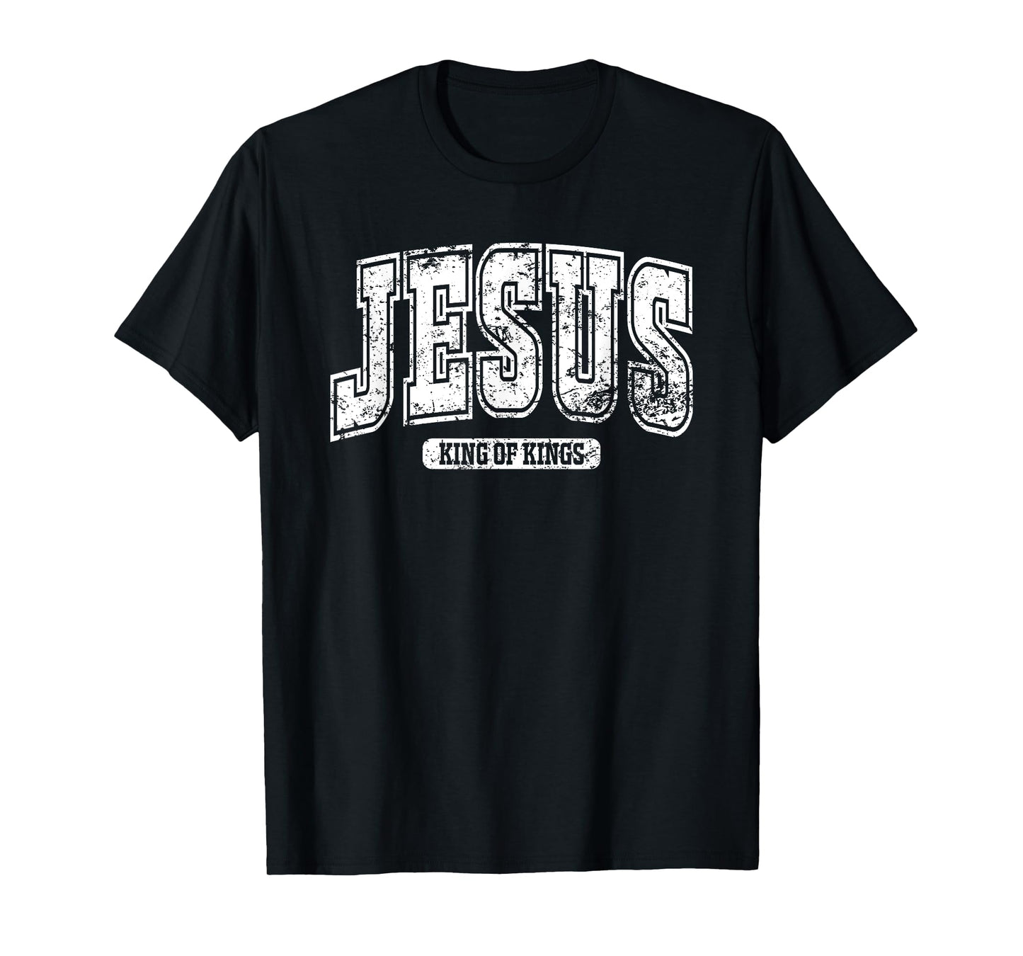 Jesus King Of Kings - Christian Faith Savior Bible College T-Shirt