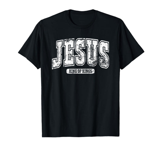 Jesus King Of Kings - Christian Faith Savior Bible College T-Shirt