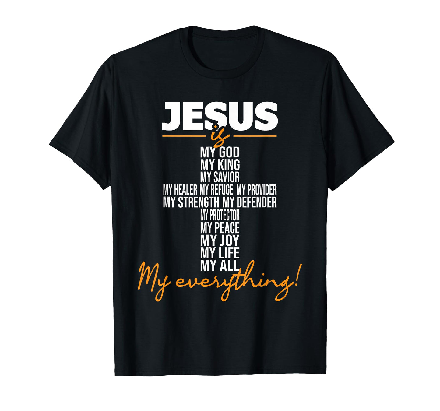 Jesus Is My Everything - Christian Religious Bible Church T-Shirt