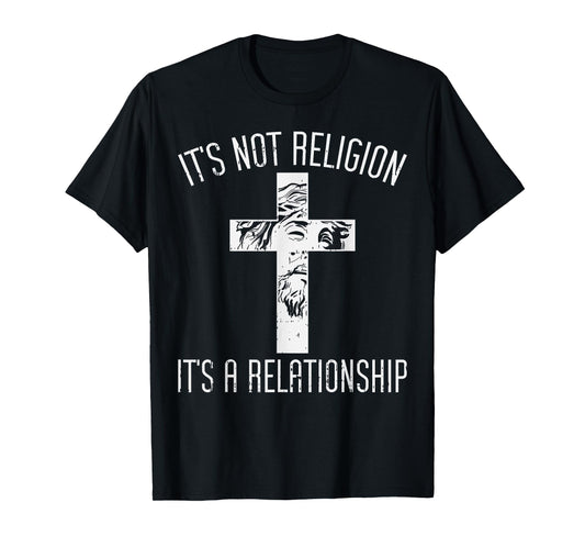 Not Religion Relationship Cross God Jesus Christian Gift T-Shirt
