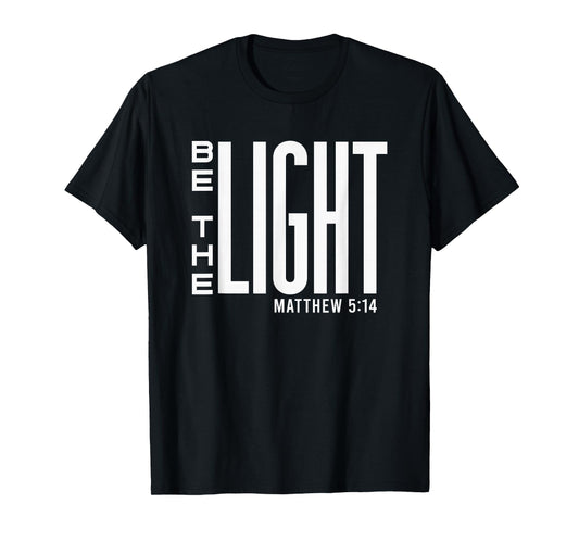 Be The Light - Christian Inspirational Religious Bible Verse T-Shirt