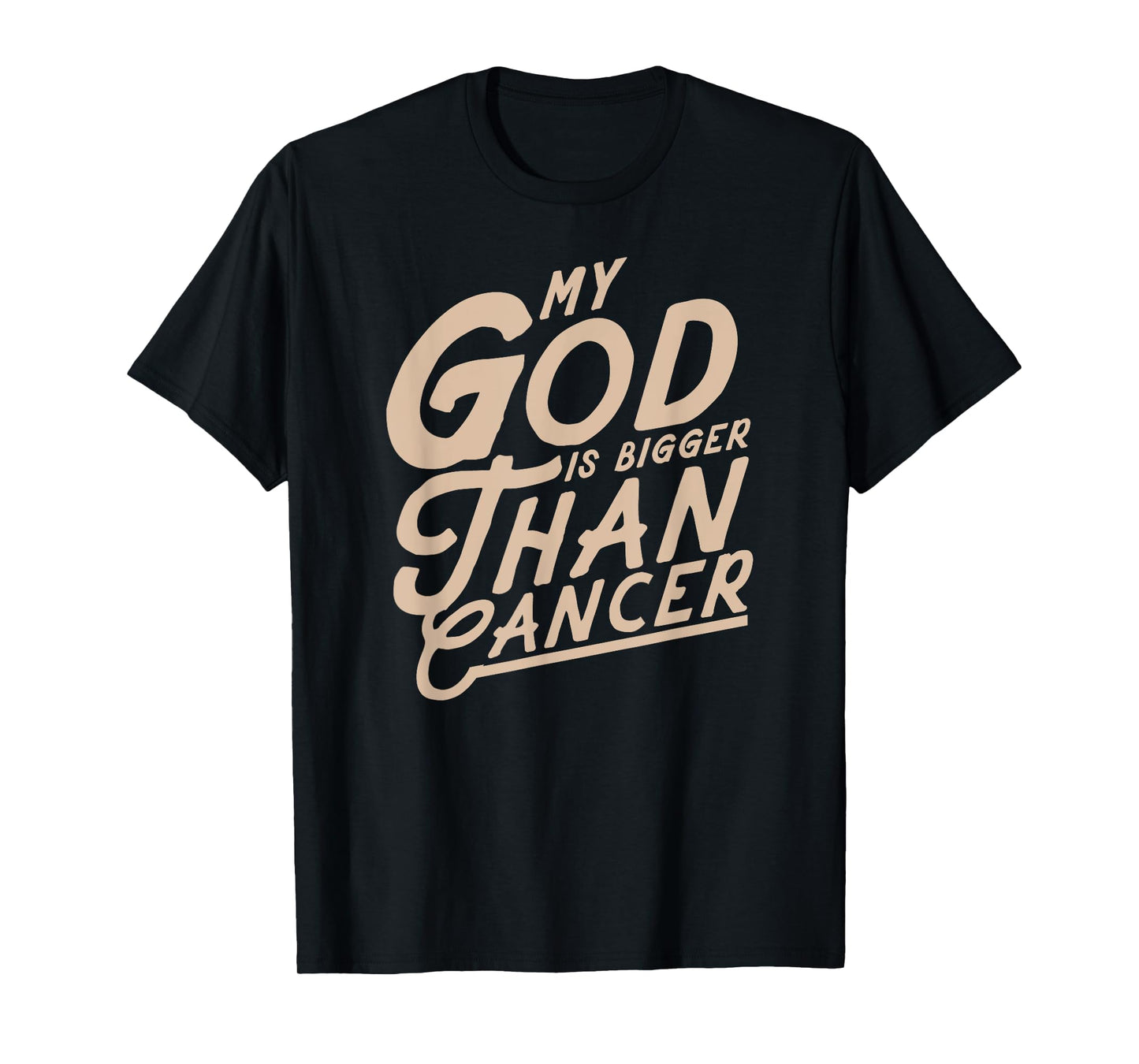 My God Is Bigger Than Cancer - Inspirational Christian Quote T-Shirt