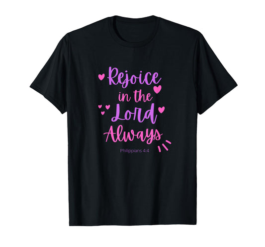 Rejoice In The Lord Always - Philippians 4:4 Christian Bible T-Shirt