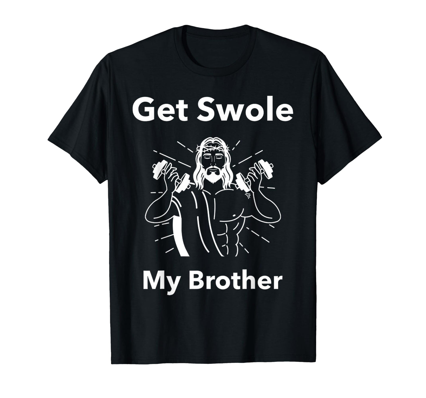 Get Swole My Brother Jesus Funny Gym Religious T-Shirt