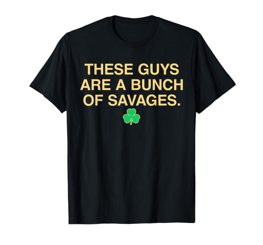 Vintage These Guys Are A Bunch Of Savage Funny Shamrock T-Shirt