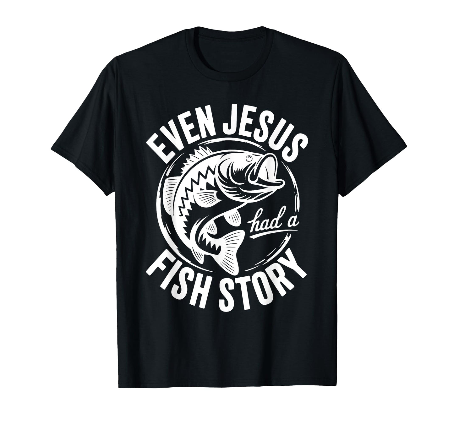 Funny Even Jesus Had a Fish Story Fishing Faith Design T-Shirt