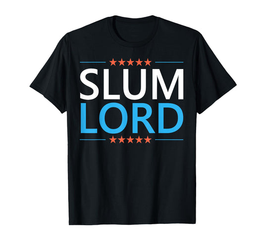Slum Lord Funny Landlord Slumlord Quote Apartment Owner T-Shirt