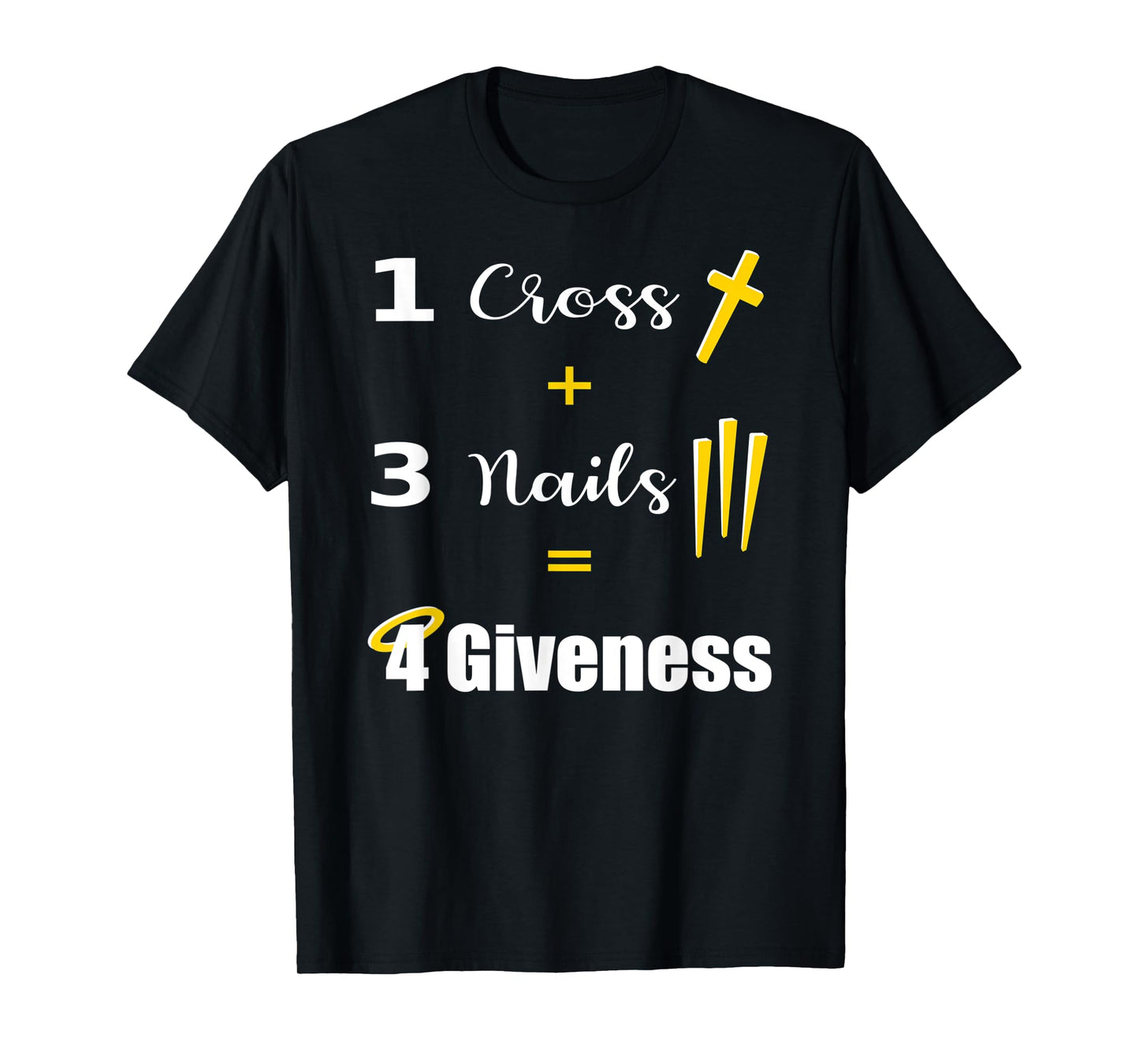 1 Cross 3 Nails Equals Forgiveness Christian T-Shirt