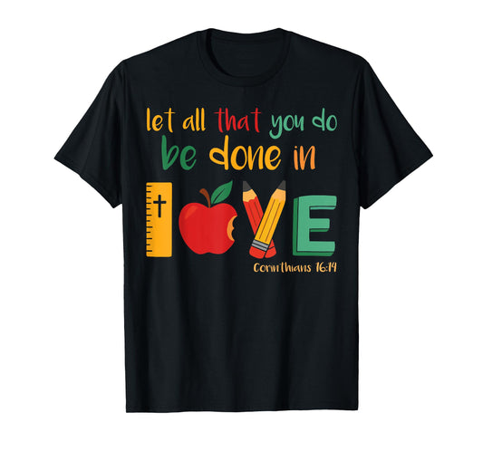 Christian Teacher Let All That You Do Be Done In Love Faith T-Shirt