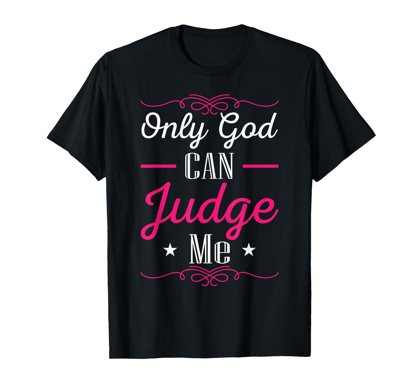Christian Faith Only God Can Judge Me T-Shirt