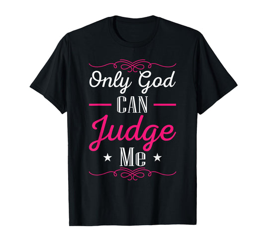 Christian Faith Only God Can Judge Me T-Shirt