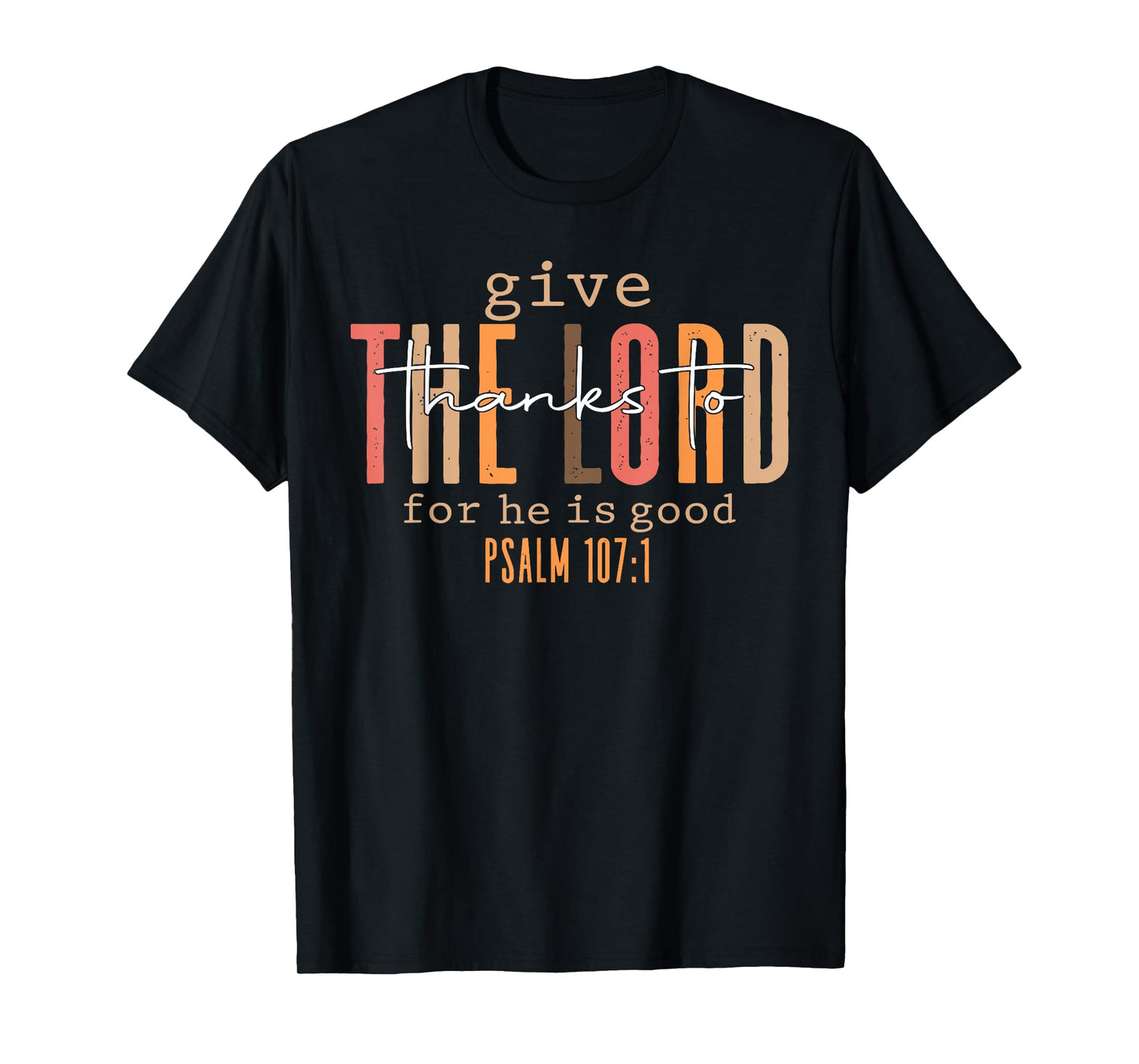 Give Thanks To The Lord For He Is Good Thanksgiving Autumn T-Shirt