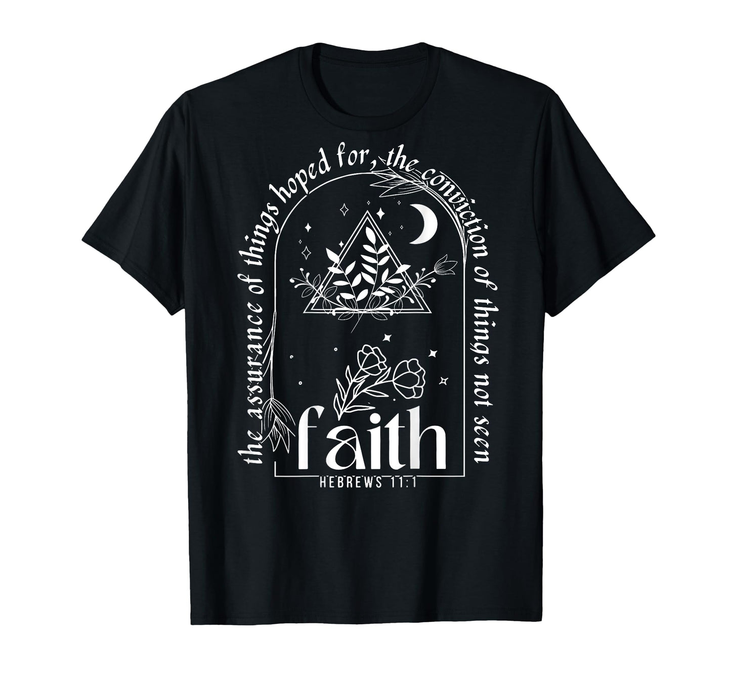 The Assurance Of Things Hoped For, Faith Hebrews 11:1 (Back) T-Shirt