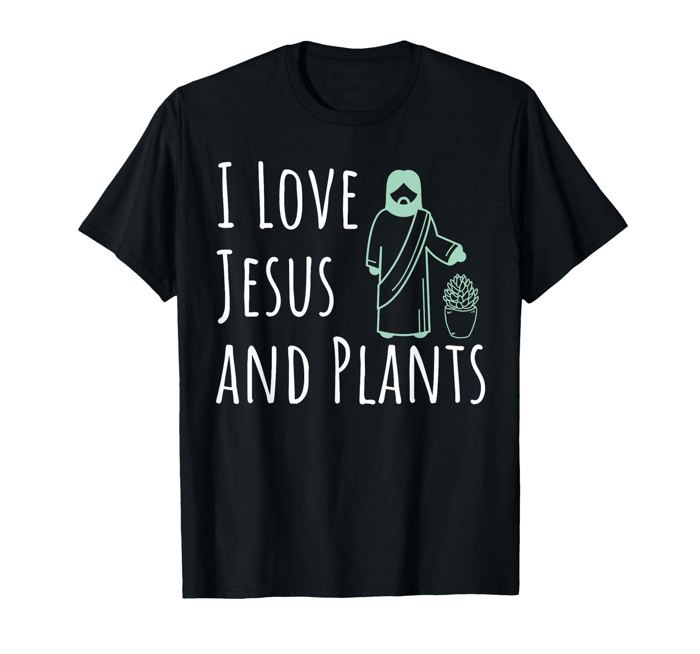 I Love Jesus And Plants Funny Novelty Gardening T-Shirt