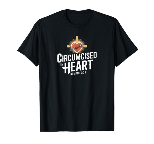 Circumcised in Heart Romans 2 Bold Christian Bible Verse T-Shirt