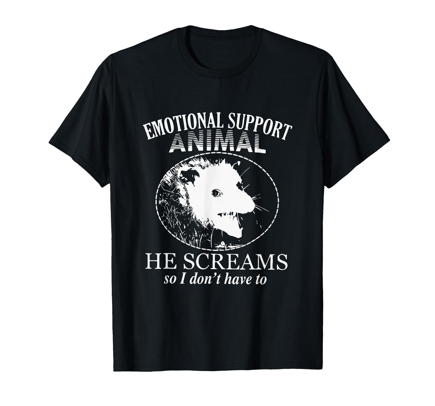 Emotional Support Animal He Screams So I Don't Have To T-Shirt