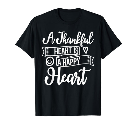 Christian A Thankful Heart Is A Happy Heart Encourage Deluxe T-Shirt
