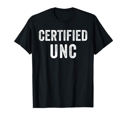 Certified Unc Joke Design Funny T-Shirt