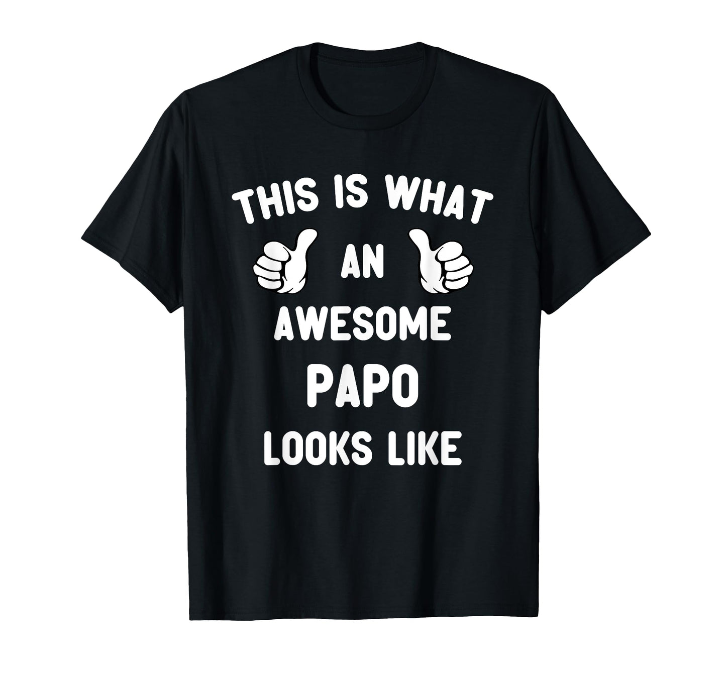 This Is What An Awesome Papo Looks Like Father's Day Cool T-Shirt