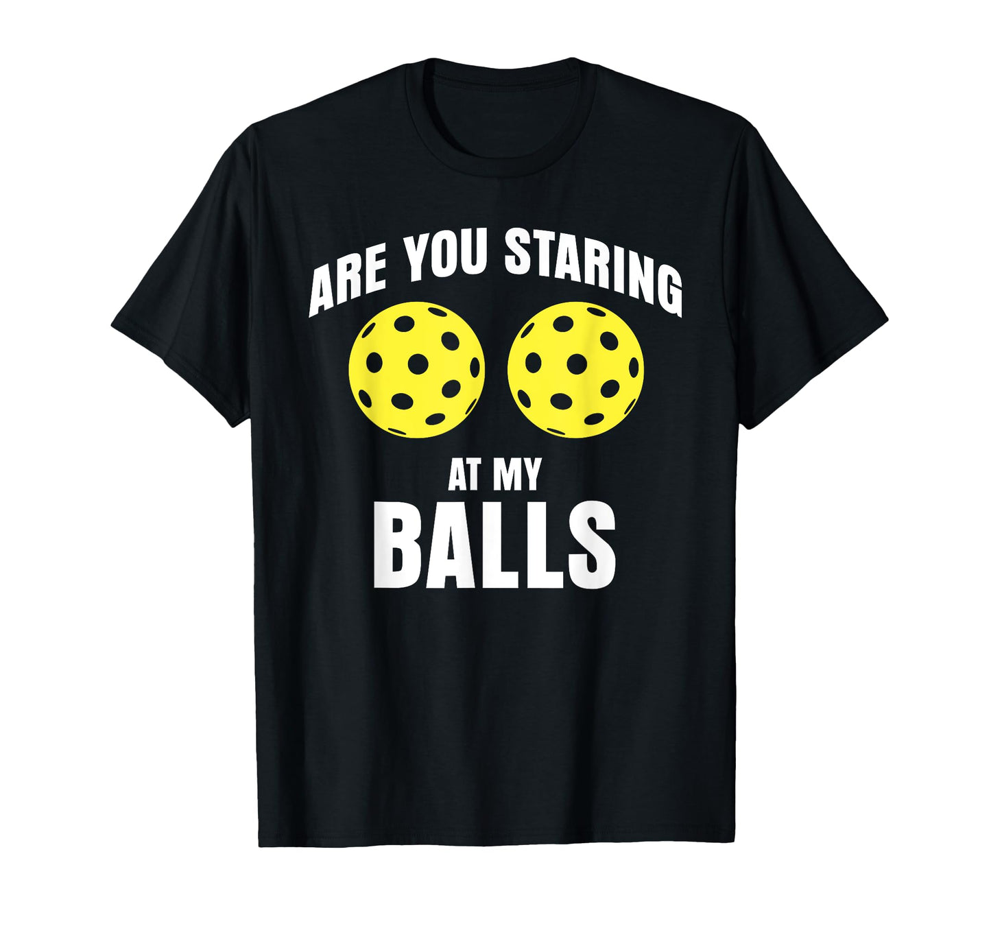 are you staring at my balls funny pickle ball T-Shirt