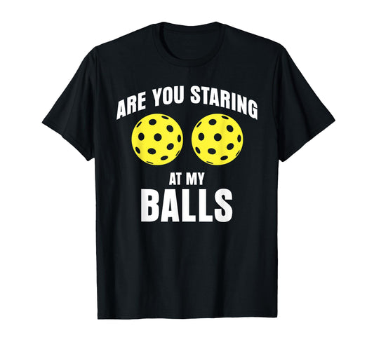 are you staring at my balls funny pickle ball T-Shirt