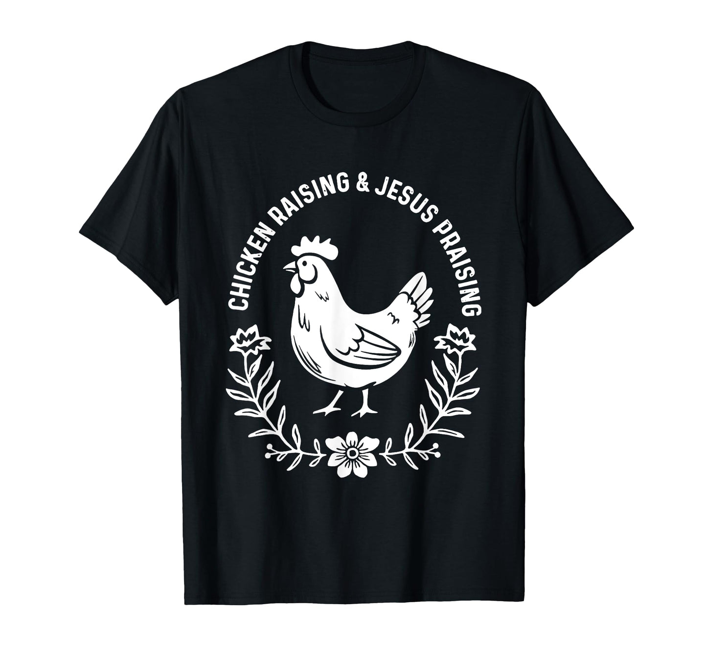 Chicken Raising & Jesus Praising T-Shirt