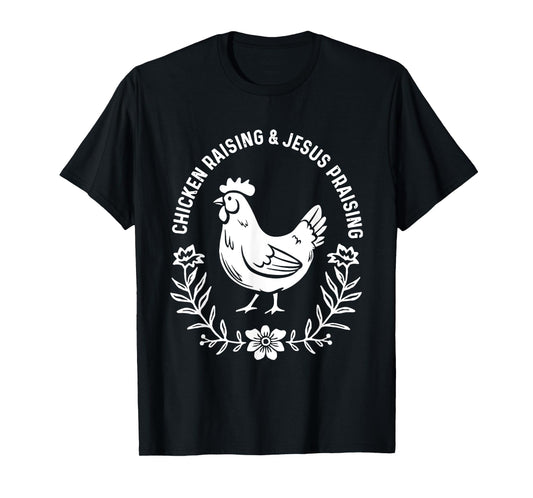 Chicken Raising & Jesus Praising T-Shirt