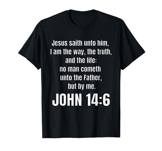 John 14:6 I am the way, the truth, and the life T-Shirt
