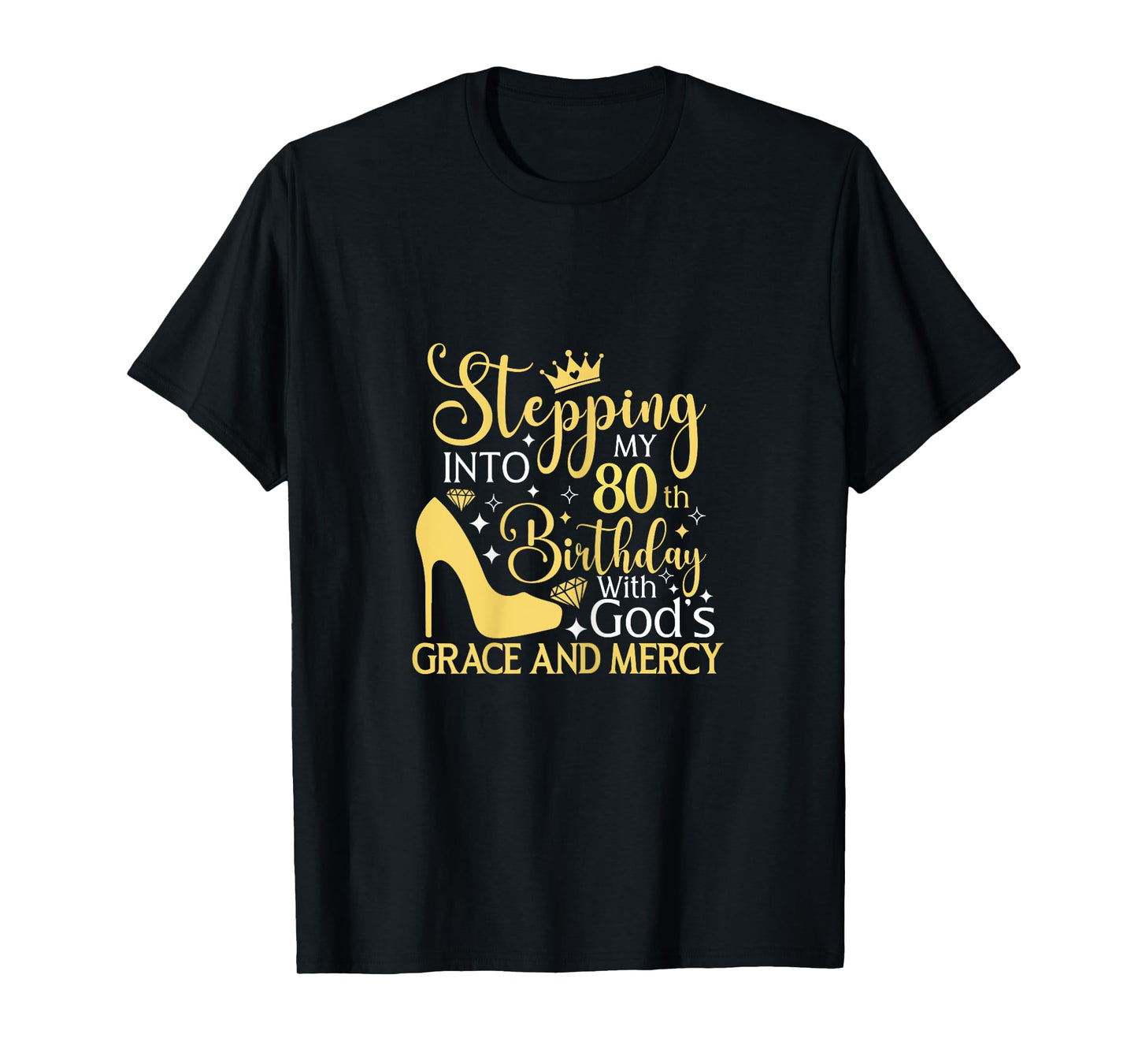 Stepping Into My 80th Birthday With Gods Grace And Mercy T-Shirt