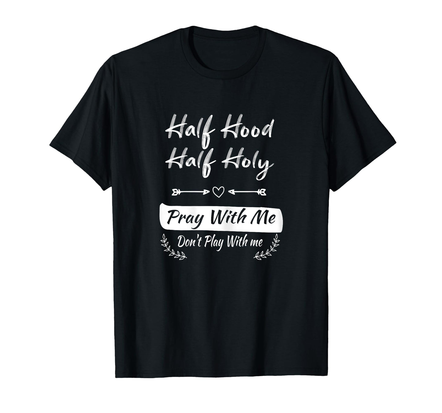 vintage Half Hood Half Holy Pray With Me Don't Play With me T-Shirt