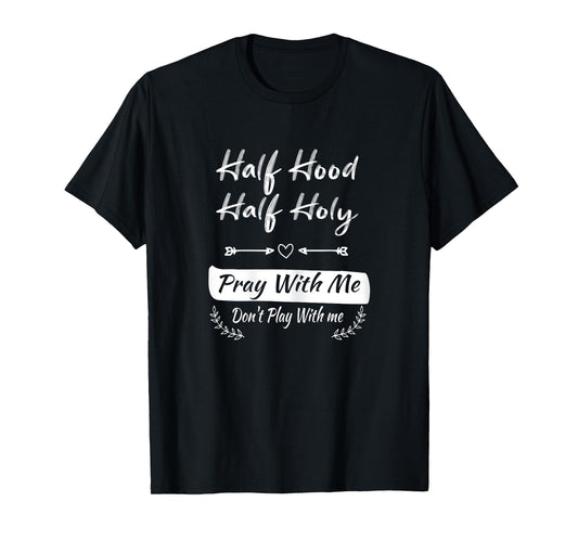 vintage Half Hood Half Holy Pray With Me Don't Play With me T-Shirt