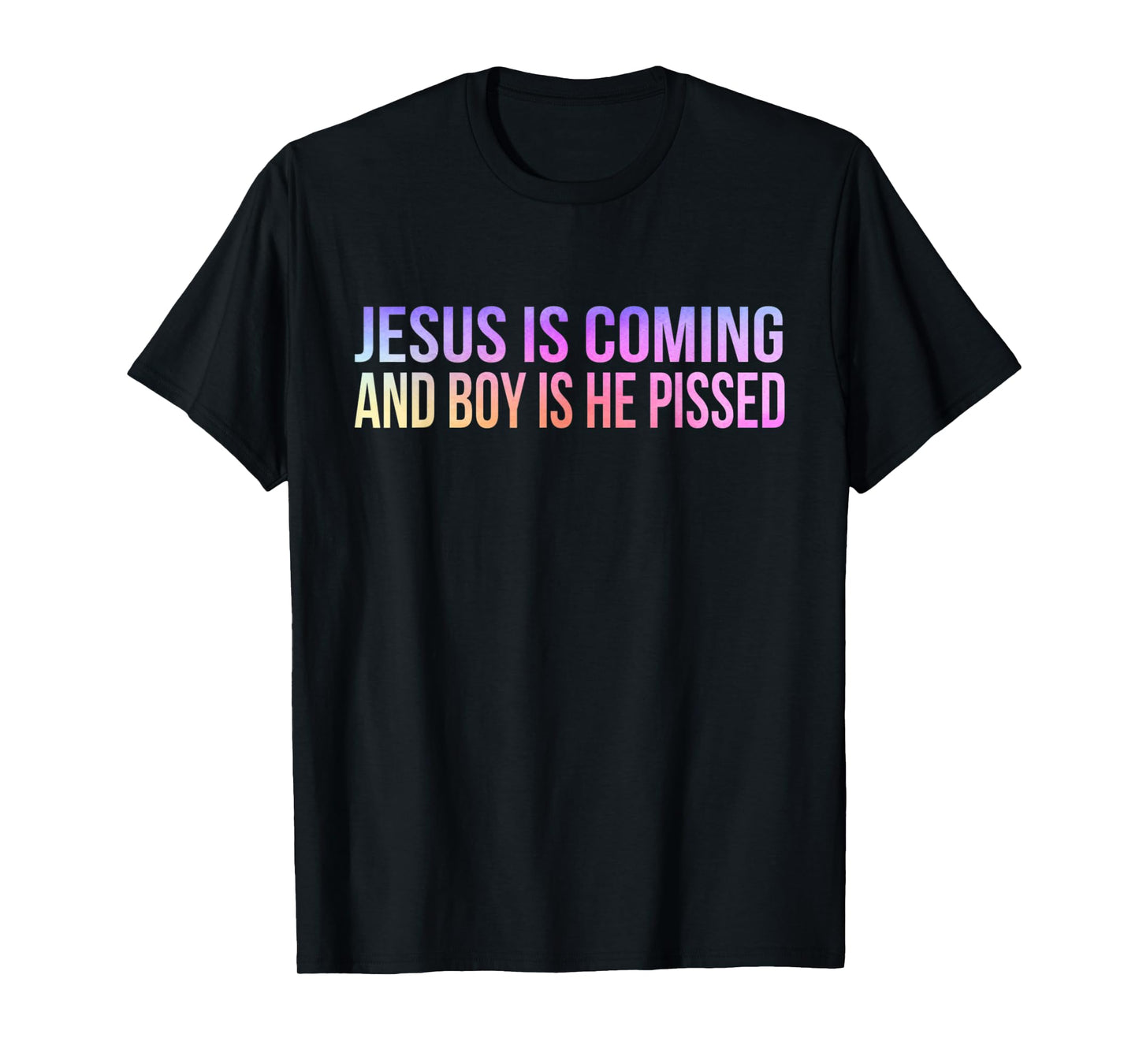 Jesus is Coming and Boy Is He Pissed Funny Christian Vintage T-Shirt