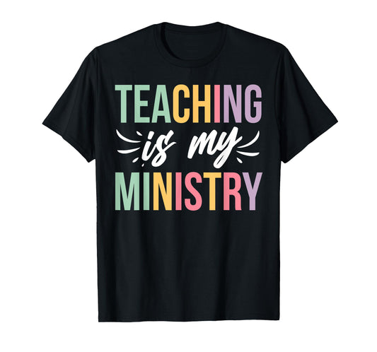 Teaching is My Ministry Flower Jesus Christian Teacher T-Shirt