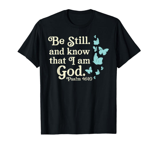 Be Still I Am God Psalms Bible Verse Jesus Christian Gift T-Shirt