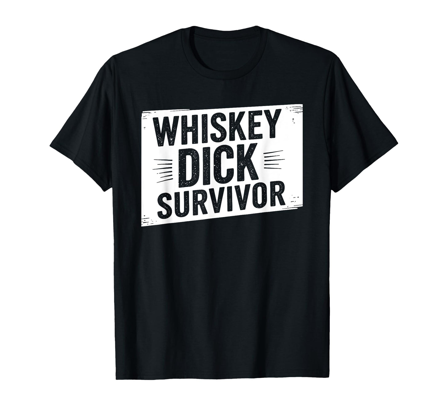 Whiskey Dick Survivor Dirty Humor Naughty Raunchy T-Shirt
