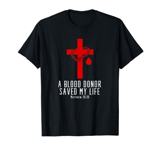 A Blood Donor Saved My Life | Christian Bible Verse Shirt T-Shirt