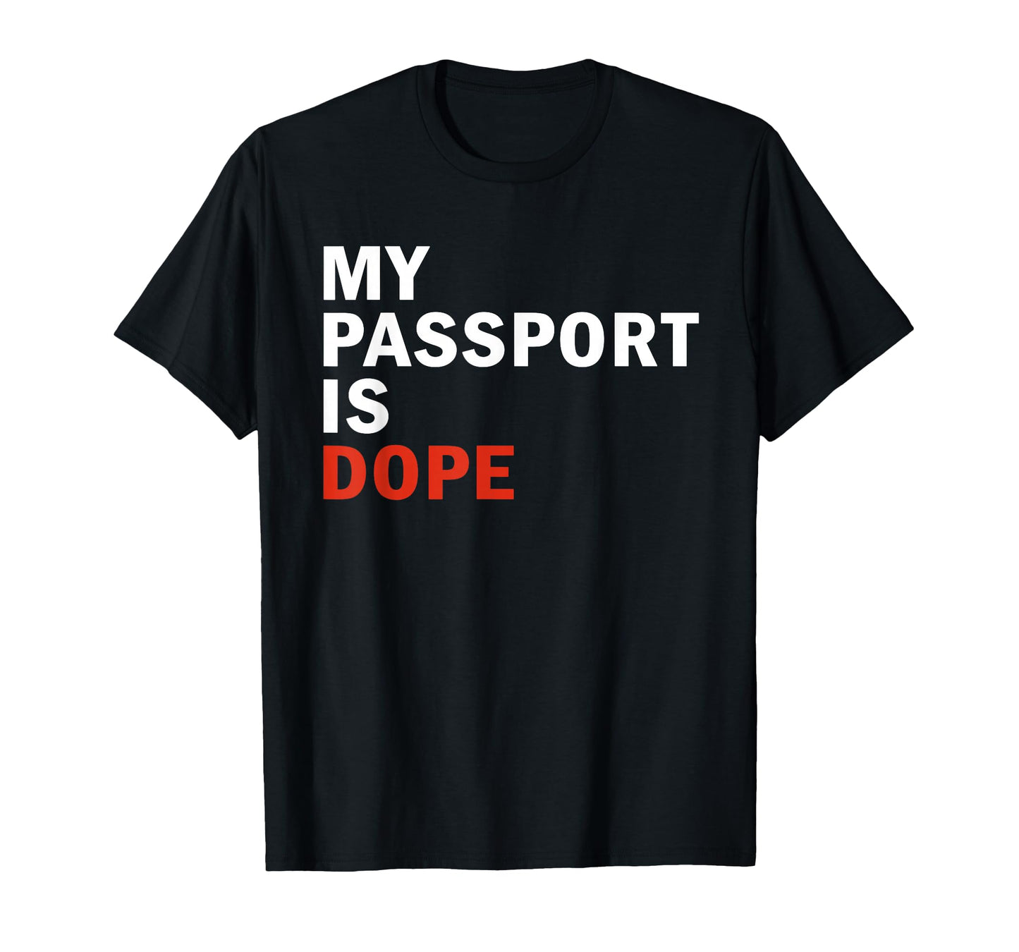 My Passport Is Dope T-Shirt