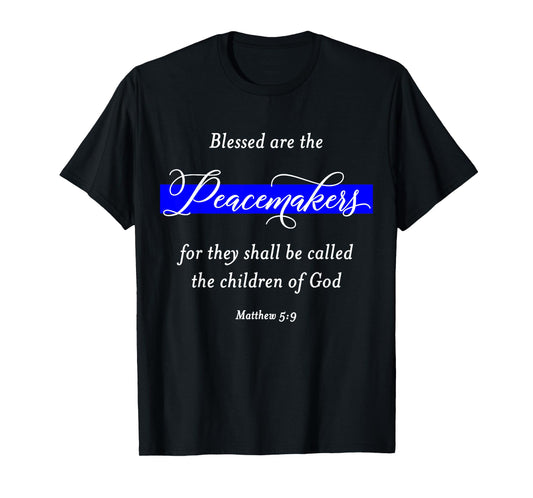 Blessed Are The Peacemakers Shirt Matthew 5:9 Police T-Shirt T-Shirt
