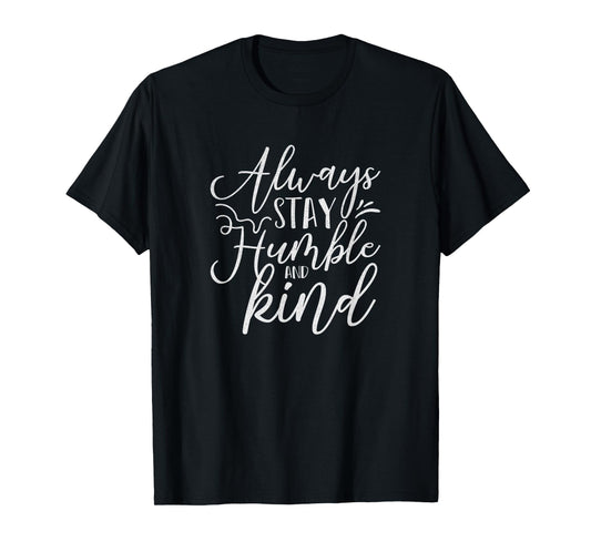 Always Stay Humble and Kind Religious Christian T-Shirt