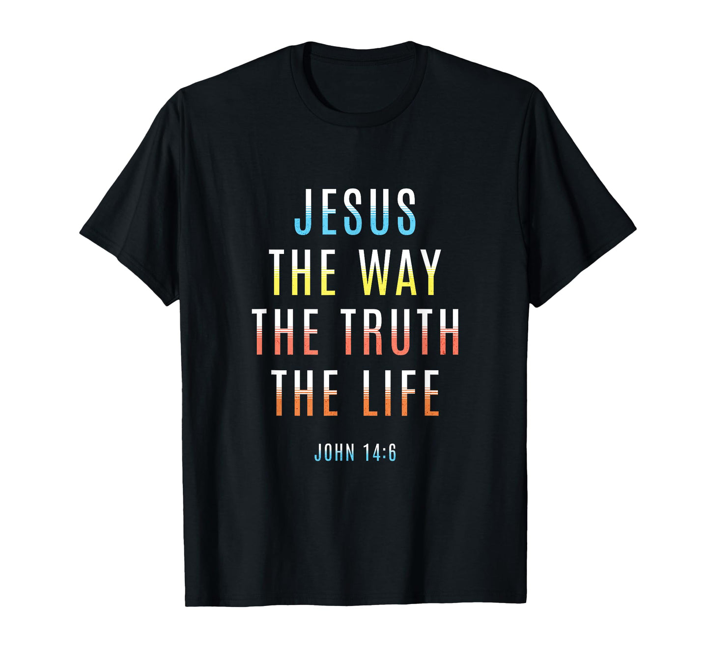 Jesus Way Truth Life John 14:6 Christian Easter Men Women T-Shirt