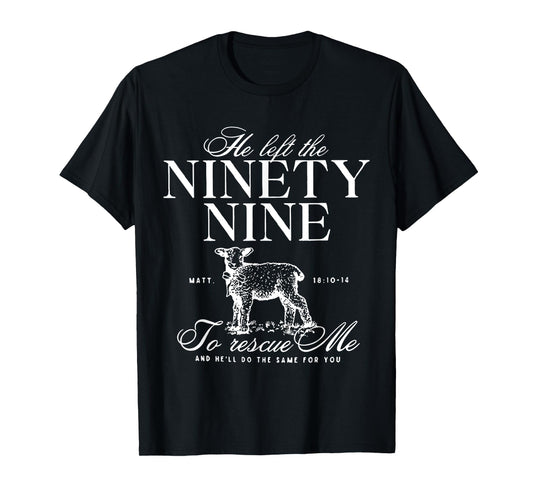 He Left The Ninety-Nine To rescue Me Christian Faith Jesus T-Shirt
