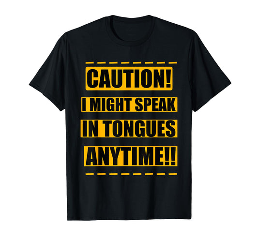 Christian Holy Spirit Caution i Mighty speak in Tongues T-Shirt