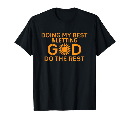 Doing My Best and Letting God Do The Rest T-Shirt