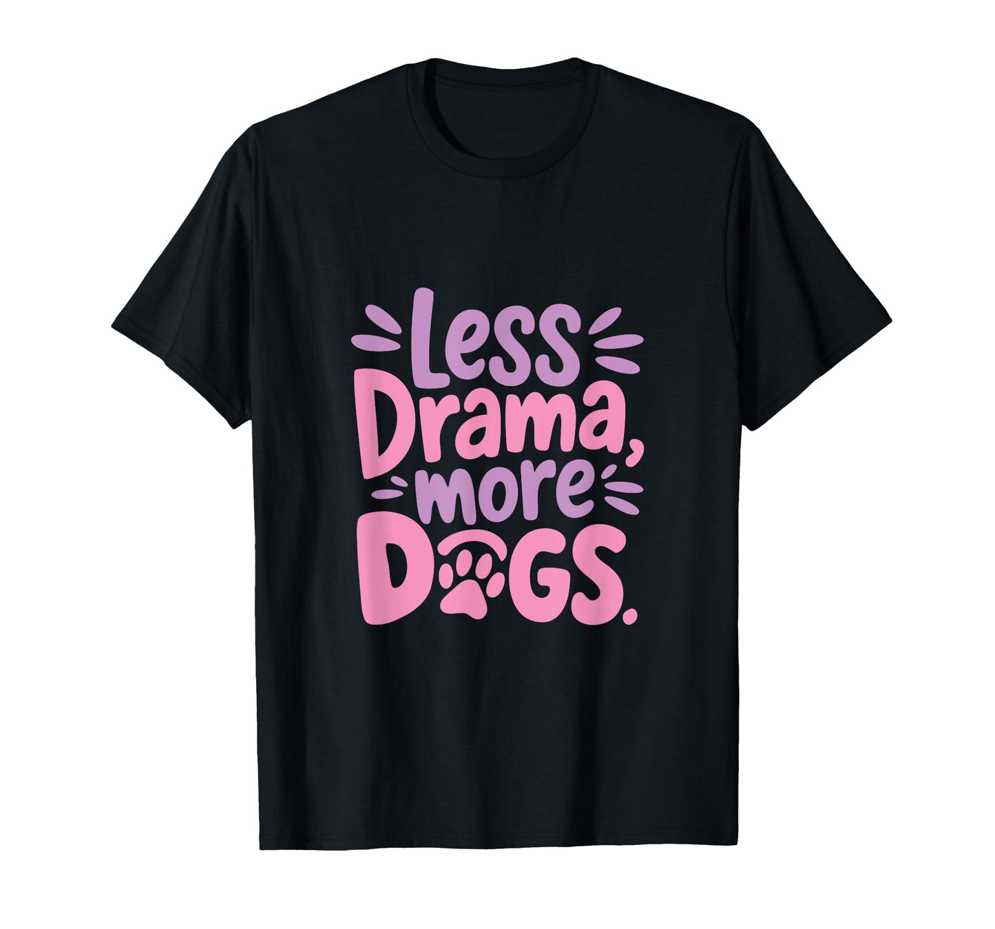 Funny Dog Quote Less Drama More Dogs Cute Graphic T-Shirt